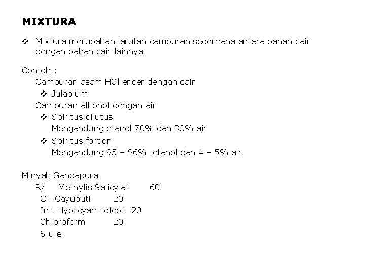 MIXTURA v Mixtura merupakan larutan campuran sederhana antara bahan cair dengan bahan cair lainnya.
