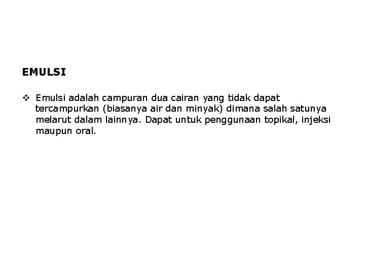 EMULSI v Emulsi adalah campuran dua cairan yang tidak dapat tercampurkan (biasanya air dan