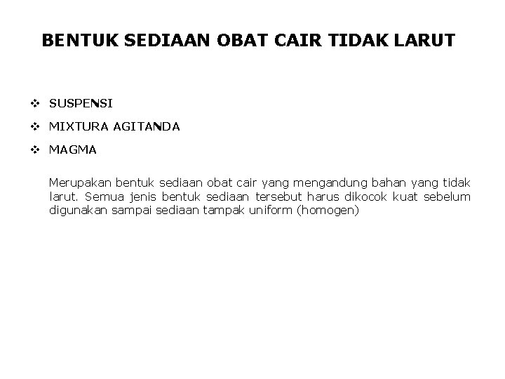 BENTUK SEDIAAN OBAT CAIR TIDAK LARUT v SUSPENSI v MIXTURA AGITANDA v MAGMA Merupakan