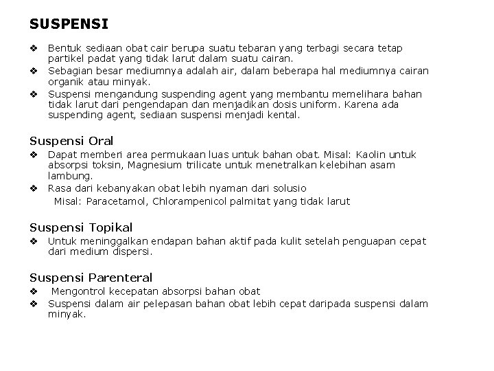 SUSPENSI v Bentuk sediaan obat cair berupa suatu tebaran yang terbagi secara tetap partikel