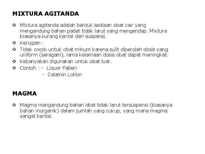 MIXTURA AGITANDA v Mixtura agitanda adalah bentuk sediaan obat cair yang mengandung bahan padat