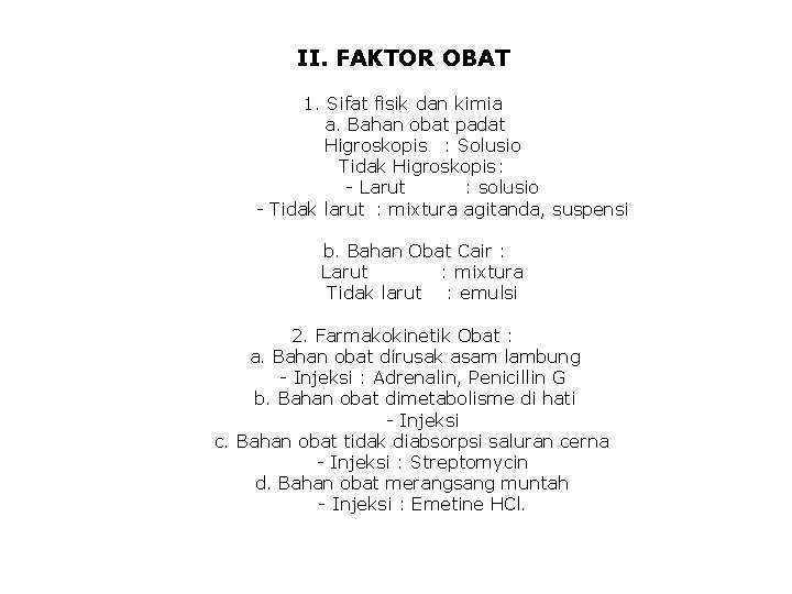 II. FAKTOR OBAT 1. Sifat fisik dan kimia a. Bahan obat padat Higroskopis :