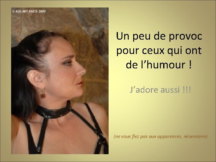 Un peu de provoc pour ceux qui ont de l’humour ! J’adore aussi !!!