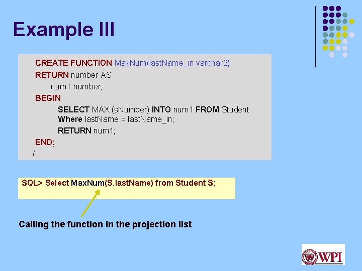Example III CREATE FUNCTION Max. Num(last. Name_in varchar 2) RETURN number AS num 1 Example III CREATE FUNCTION Max. Num(last. Name_in varchar 2) RETURN number AS num 1