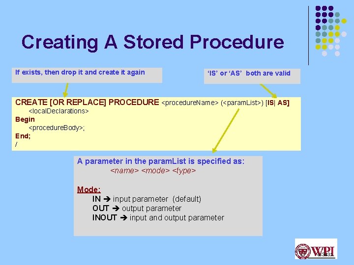 Creating A Stored Procedure If exists, then drop it and create it again ‘IS’ Creating A Stored Procedure If exists, then drop it and create it again ‘IS’