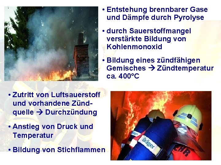  • Entstehung brennbarer Gase und Dämpfe durch Pyrolyse • durch Sauerstoffmangel verstärkte Bildung