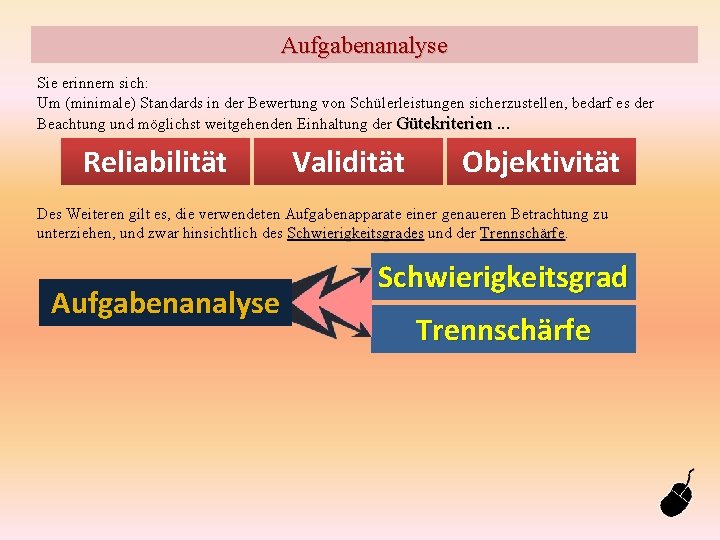 Aufgabenanalyse Sie erinnern sich: Um (minimale) Standards in der Bewertung von Schülerleistungen sicherzustellen, bedarf