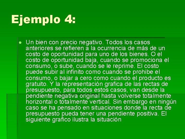 Ejemplo 4: Un bien con precio negativo. Todos los casos anteriores se refieren a