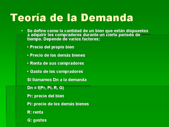 Teoría de la Demanda § Se define como la cantidad de un bien que