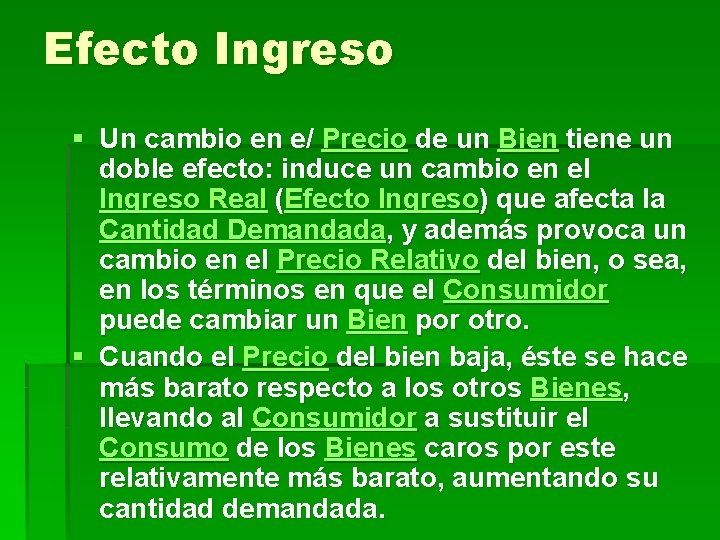 Efecto Ingreso § Un cambio en e/ Precio de un Bien tiene un doble