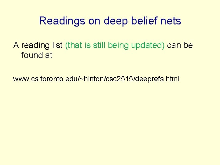 Readings on deep belief nets A reading list (that is still being updated) can