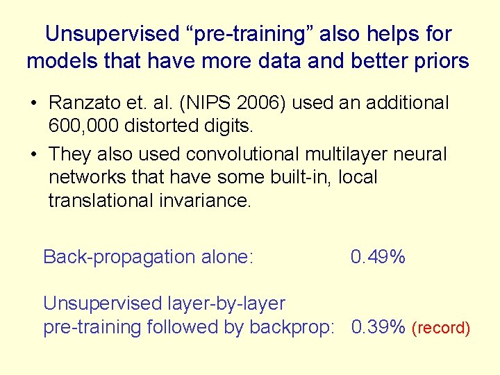 Unsupervised “pre-training” also helps for models that have more data and better priors •
