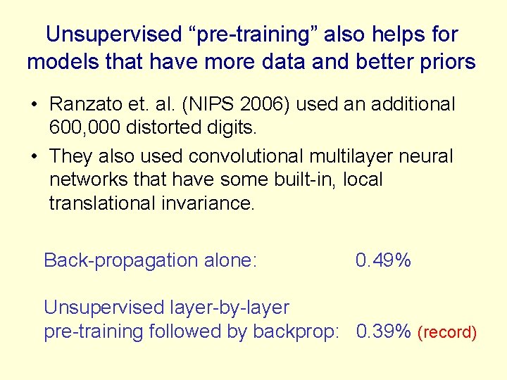 Unsupervised “pre-training” also helps for models that have more data and better priors •