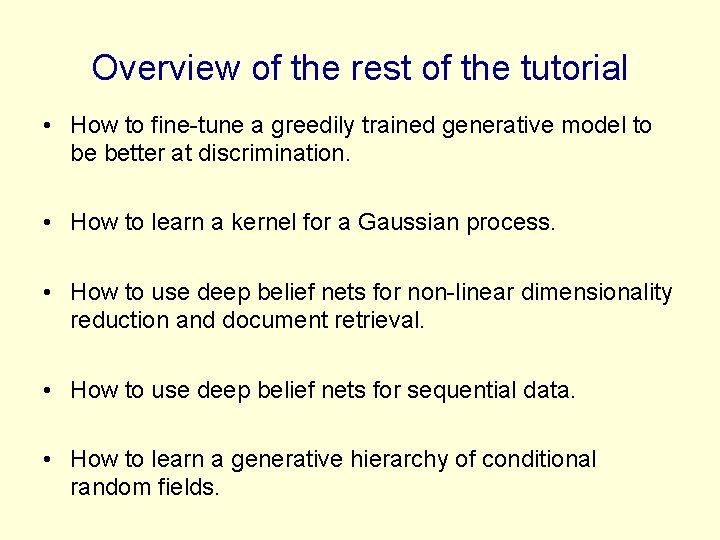 Overview of the rest of the tutorial • How to fine-tune a greedily trained