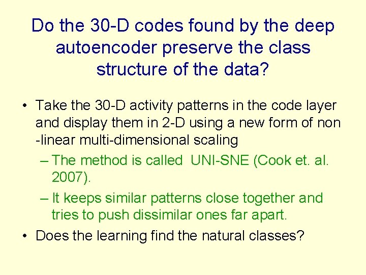 Do the 30 -D codes found by the deep autoencoder preserve the class structure