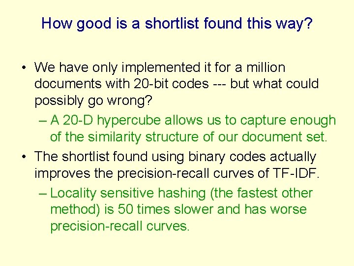 How good is a shortlist found this way? • We have only implemented it