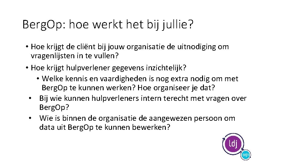 Berg. Op: hoe werkt het bij jullie? • Hoe krijgt de cliënt bij jouw