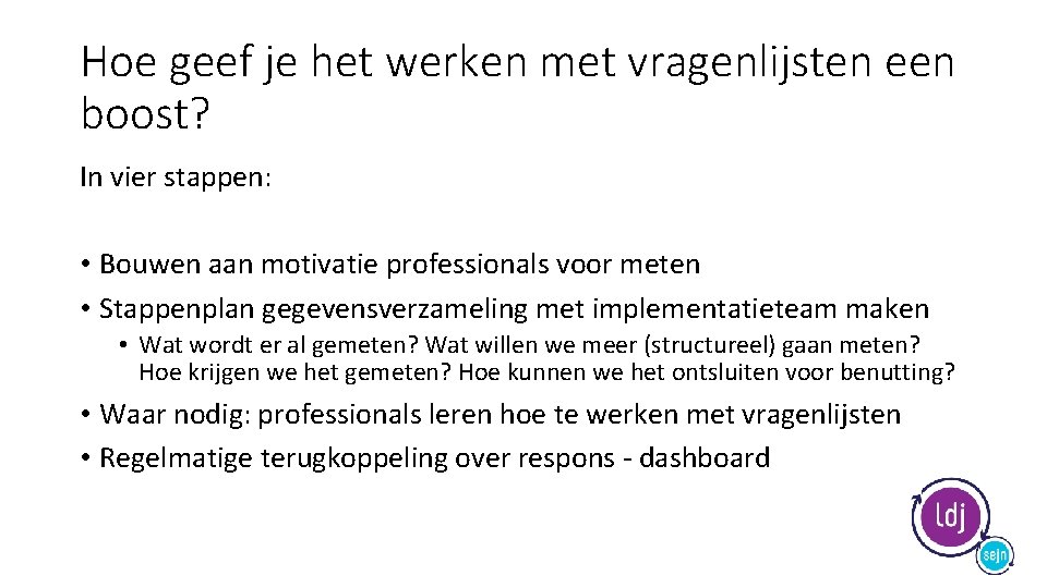 Hoe geef je het werken met vragenlijsten een boost? In vier stappen: • Bouwen