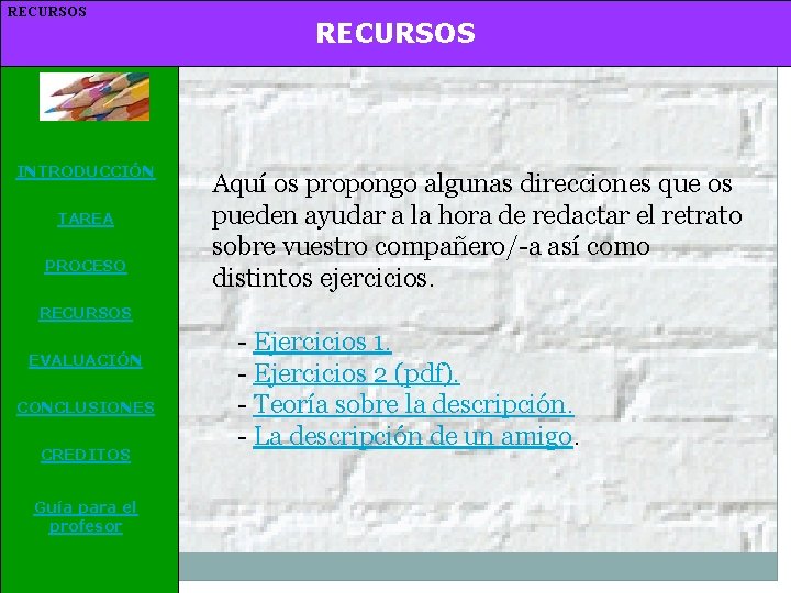 RECURSOS INTRODUCCIÓN TAREA PROCESO RECURSOS Aquí os propongo algunas direcciones que os pueden ayudar