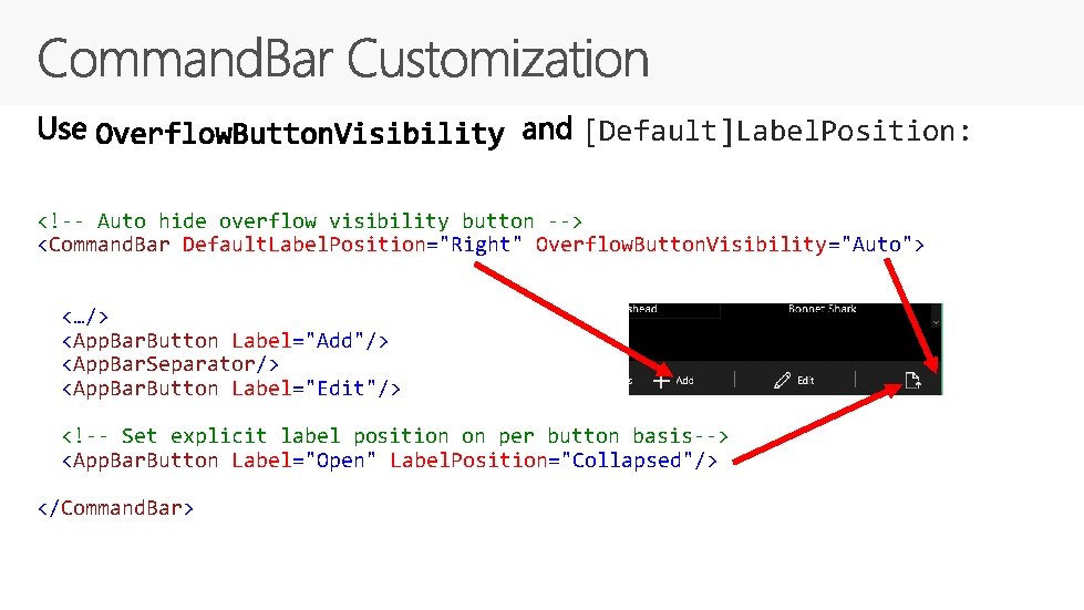 [Default]Label. Position: <!-- Auto hide overflow visibility button --> <Command. Bar Default. Label. Position="Right"