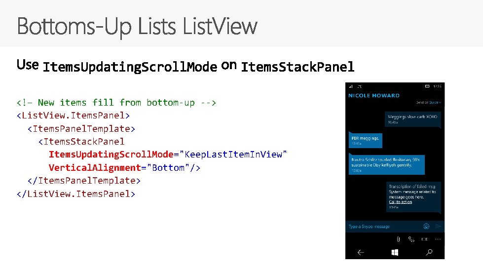 <!– New items fill from bottom-up --> <List. View. Items. Panel> <Items. Panel. Template>