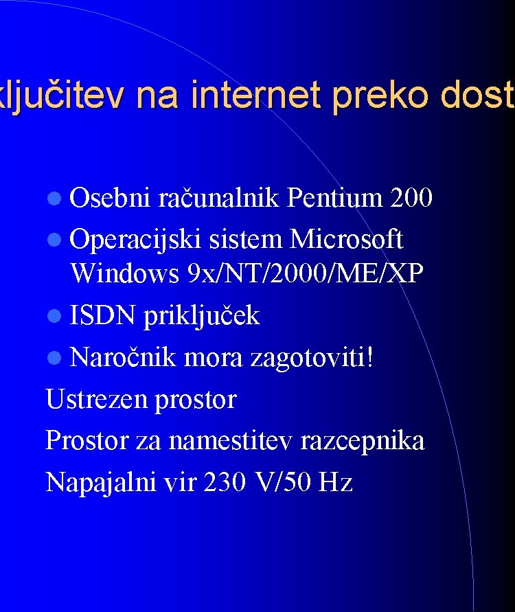 ključitev na internet preko dost Osebni računalnik Pentium 200 Operacijski sistem Microsoft Windows 9