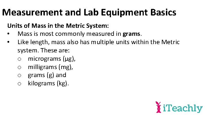 Measurement and Lab Equipment Basics Units of Mass in the Metric System: • Mass