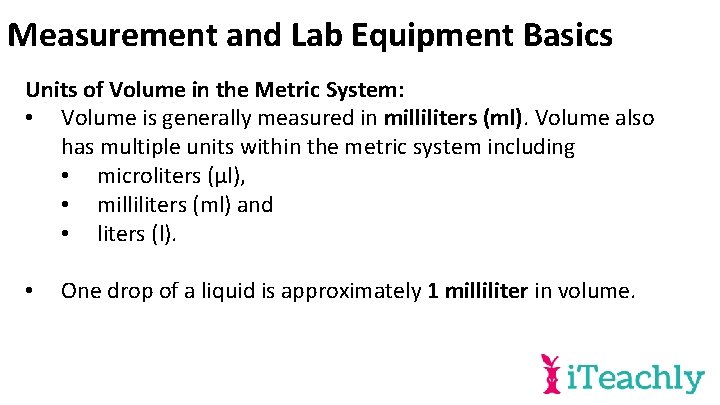 Measurement and Lab Equipment Basics Units of Volume in the Metric System: • Volume