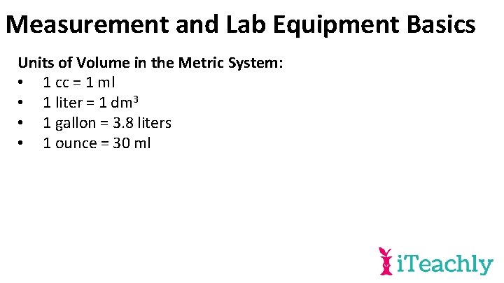 Measurement and Lab Equipment Basics Units of Volume in the Metric System: • 1