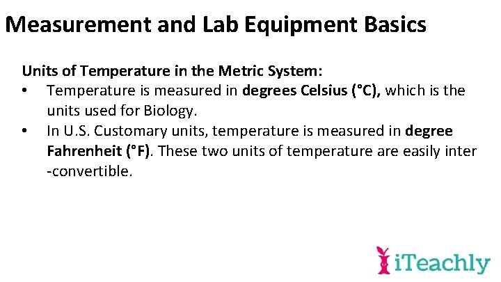 Measurement and Lab Equipment Basics Units of Temperature in the Metric System: • Temperature