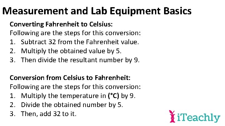 Measurement and Lab Equipment Basics Converting Fahrenheit to Celsius: Following are the steps for