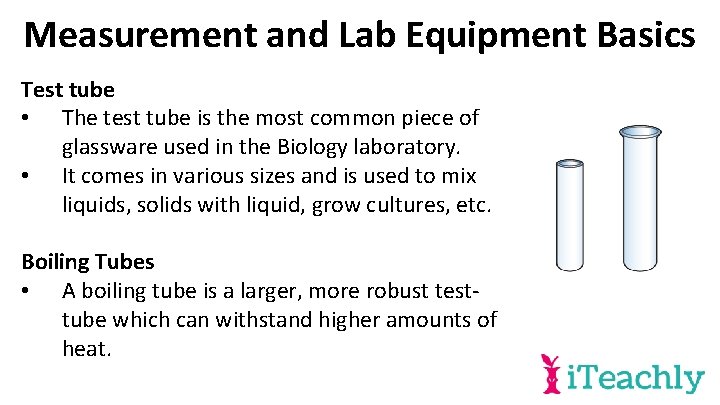 Measurement and Lab Equipment Basics Test tube • The test tube is the most