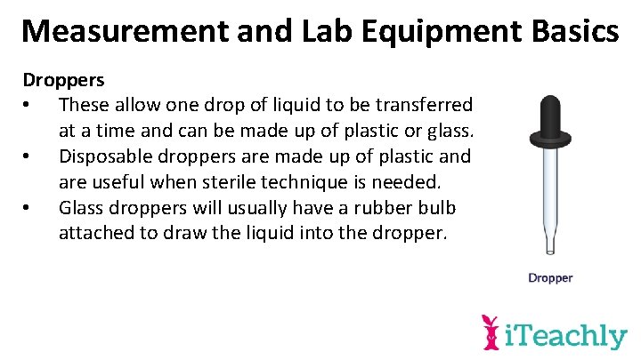 Measurement and Lab Equipment Basics Droppers • These allow one drop of liquid to