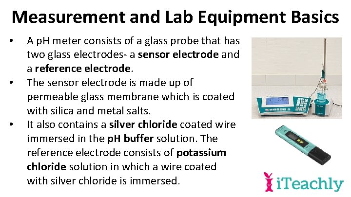 Measurement and Lab Equipment Basics • • • A p. H meter consists of