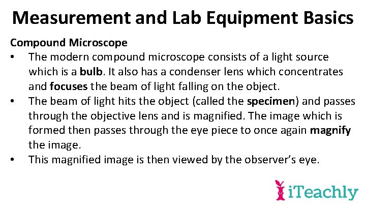 Measurement and Lab Equipment Basics Compound Microscope • The modern compound microscope consists of