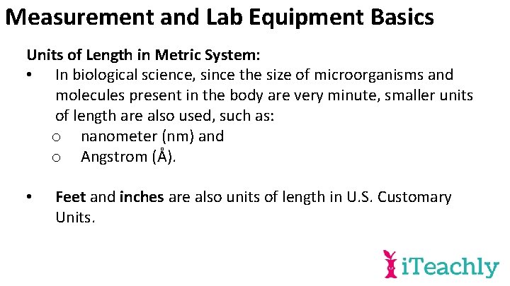 Measurement and Lab Equipment Basics Units of Length in Metric System: • In biological
