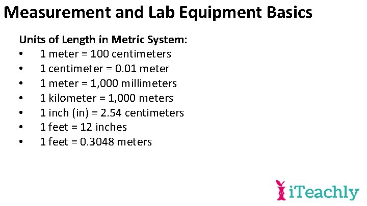 Measurement and Lab Equipment Basics Units of Length in Metric System: • 1 meter