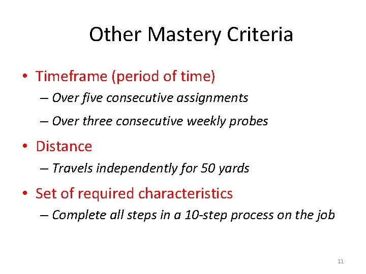 Other Mastery Criteria • Timeframe (period of time) – Over five consecutive assignments –