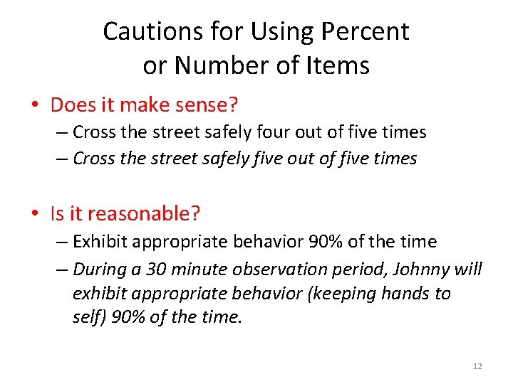 Cautions for Using Percent or Number of Items • Does it make sense? –