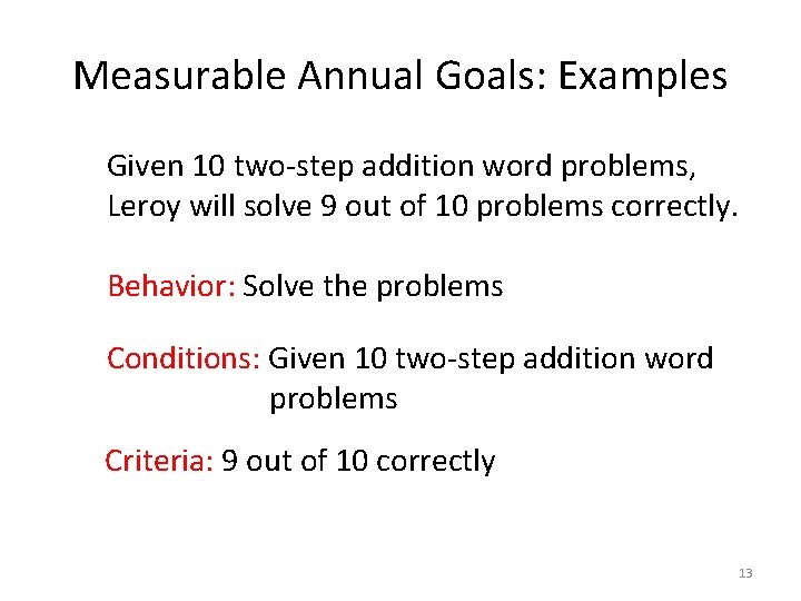 Measurable Annual Goals: Examples Given 10 two-step addition word problems, Leroy will solve 9