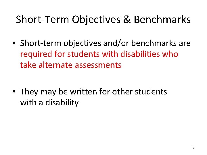 Short-Term Objectives & Benchmarks • Short-term objectives and/or benchmarks are required for students with