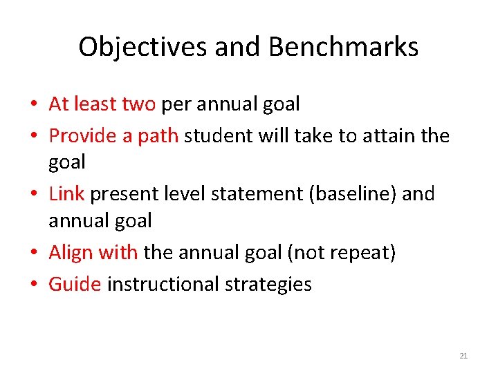 Objectives and Benchmarks • At least two per annual goal • Provide a path