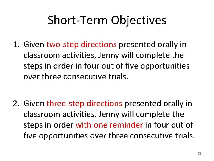 Short-Term Objectives 1. Given two-step directions presented orally in classroom activities, Jenny will complete