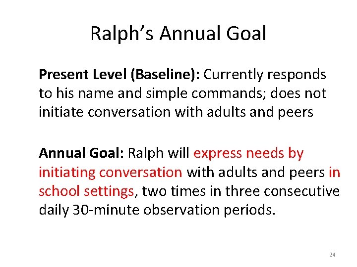 Ralph’s Annual Goal Present Level (Baseline): Currently responds to his name and simple commands;