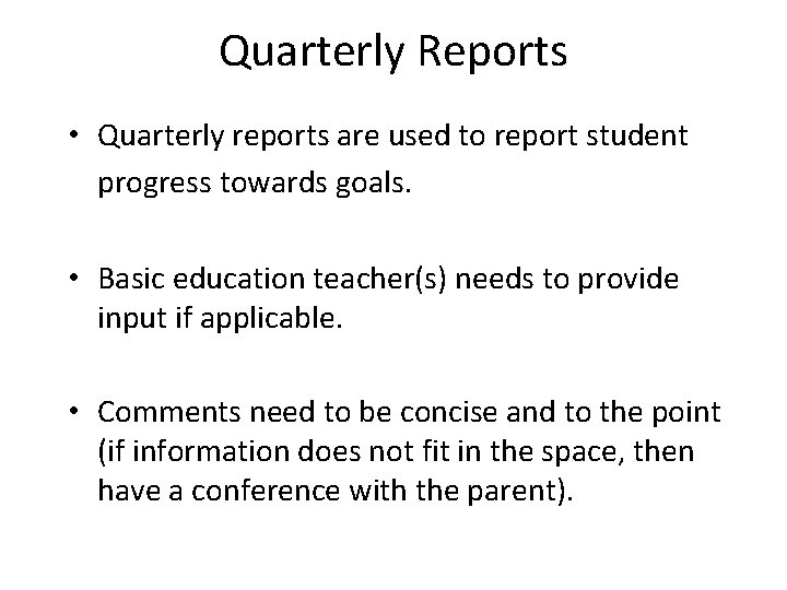 Quarterly Reports • Quarterly reports are used to report student progress towards goals. •