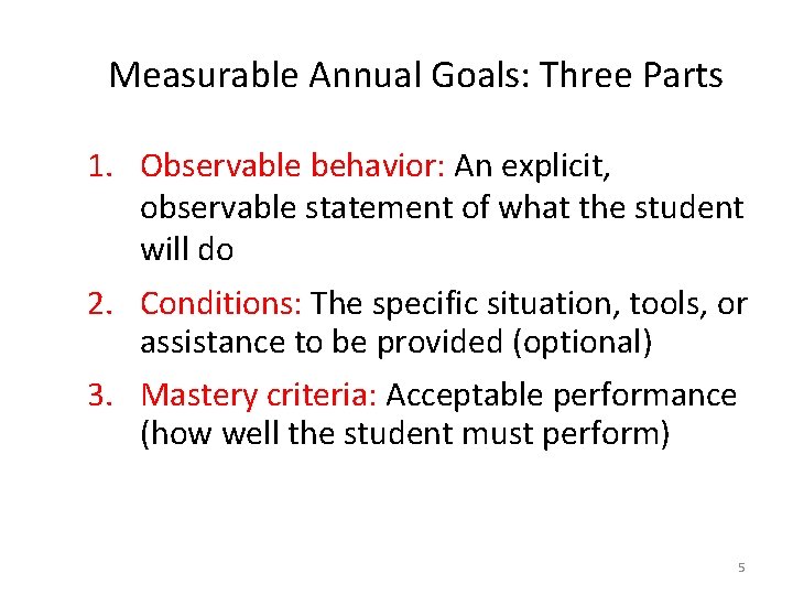 Measurable Annual Goals: Three Parts 1. Observable behavior: An explicit, observable statement of what