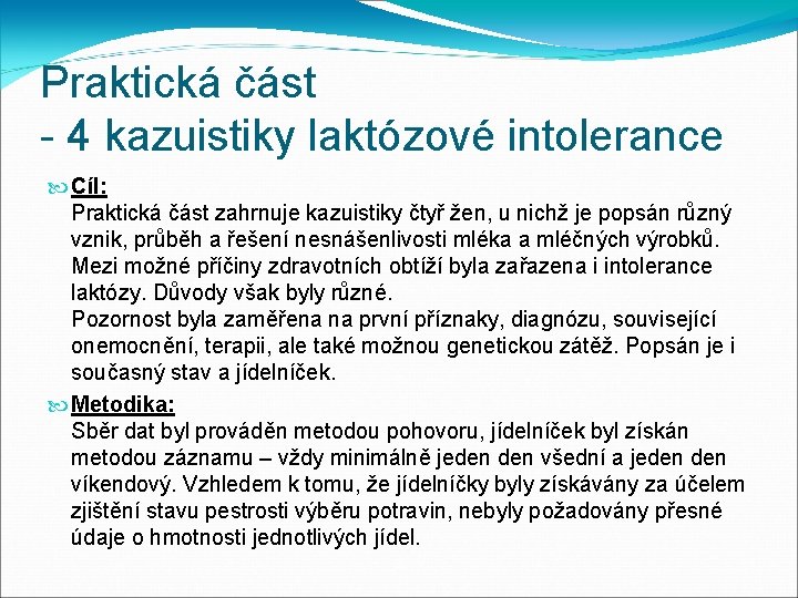 Praktická část - 4 kazuistiky laktózové intolerance Cíl: Praktická část zahrnuje kazuistiky čtyř žen,