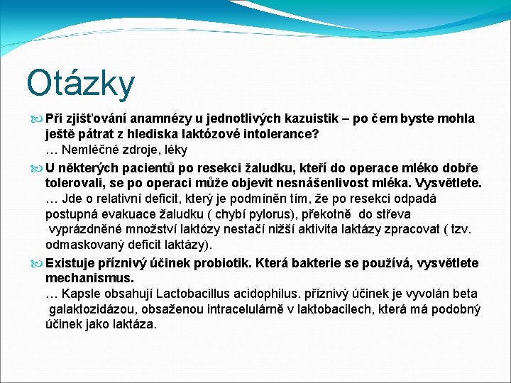 Otázky Při zjišťování anamnézy u jednotlivých kazuistik – po čem byste mohla ještě pátrat