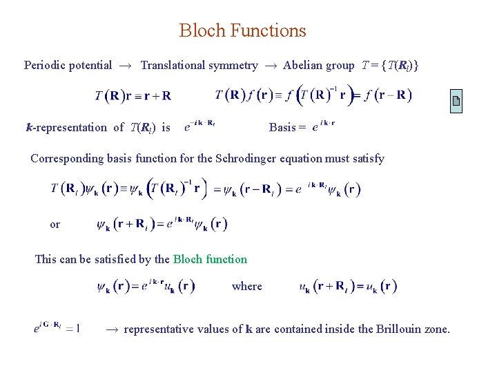 Bloch Functions Periodic potential → Translational symmetry → Abelian group T = {T(Rl)} k-representation