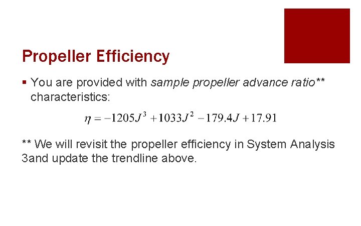 Propeller Efficiency § You are provided with sample propeller advance ratio** characteristics: ** We